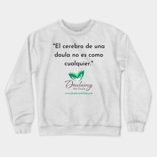 "El cerebro de una doula no es como cualquier." Crewneck Sweatshirt